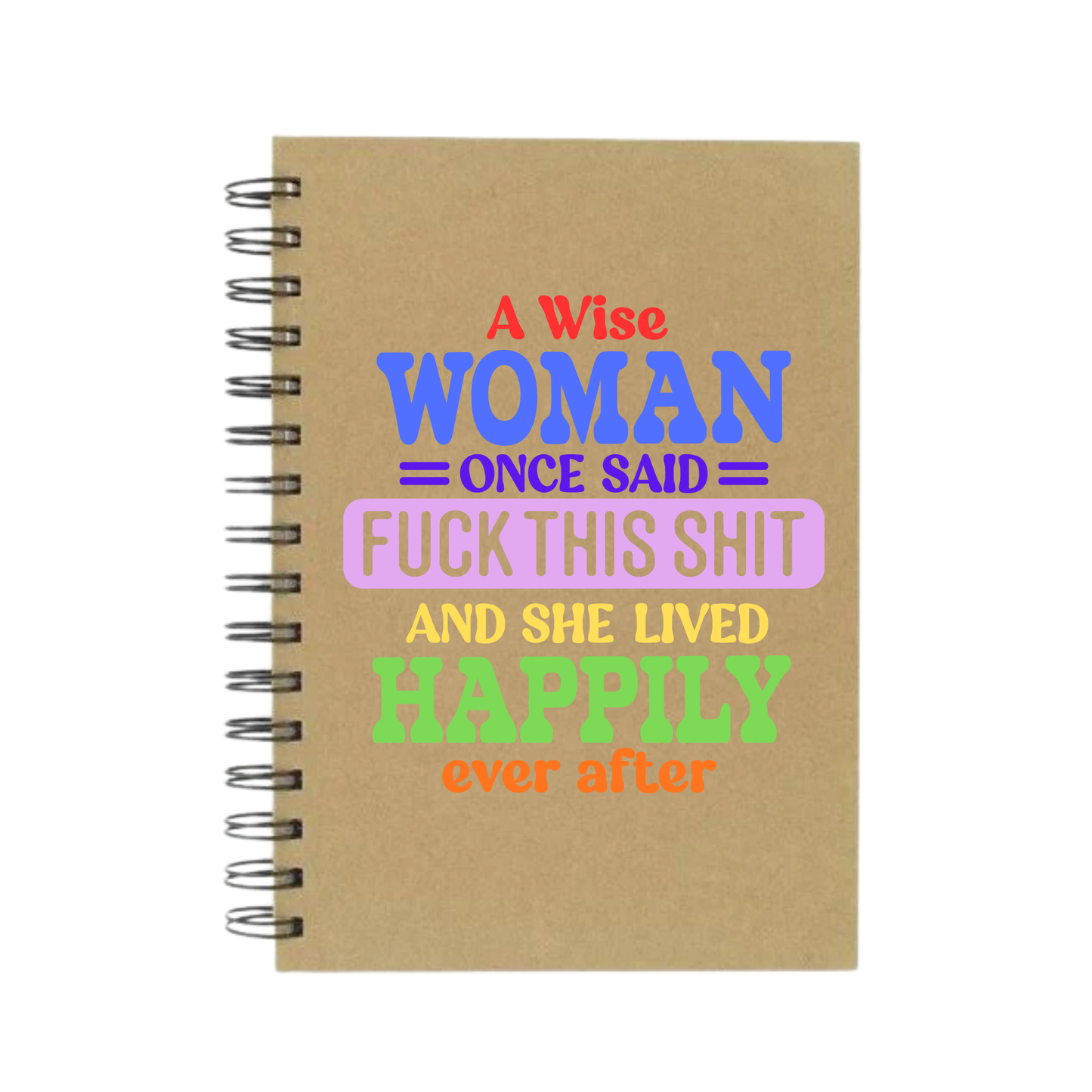 A Wise Woman Once Said... A5 Notebook