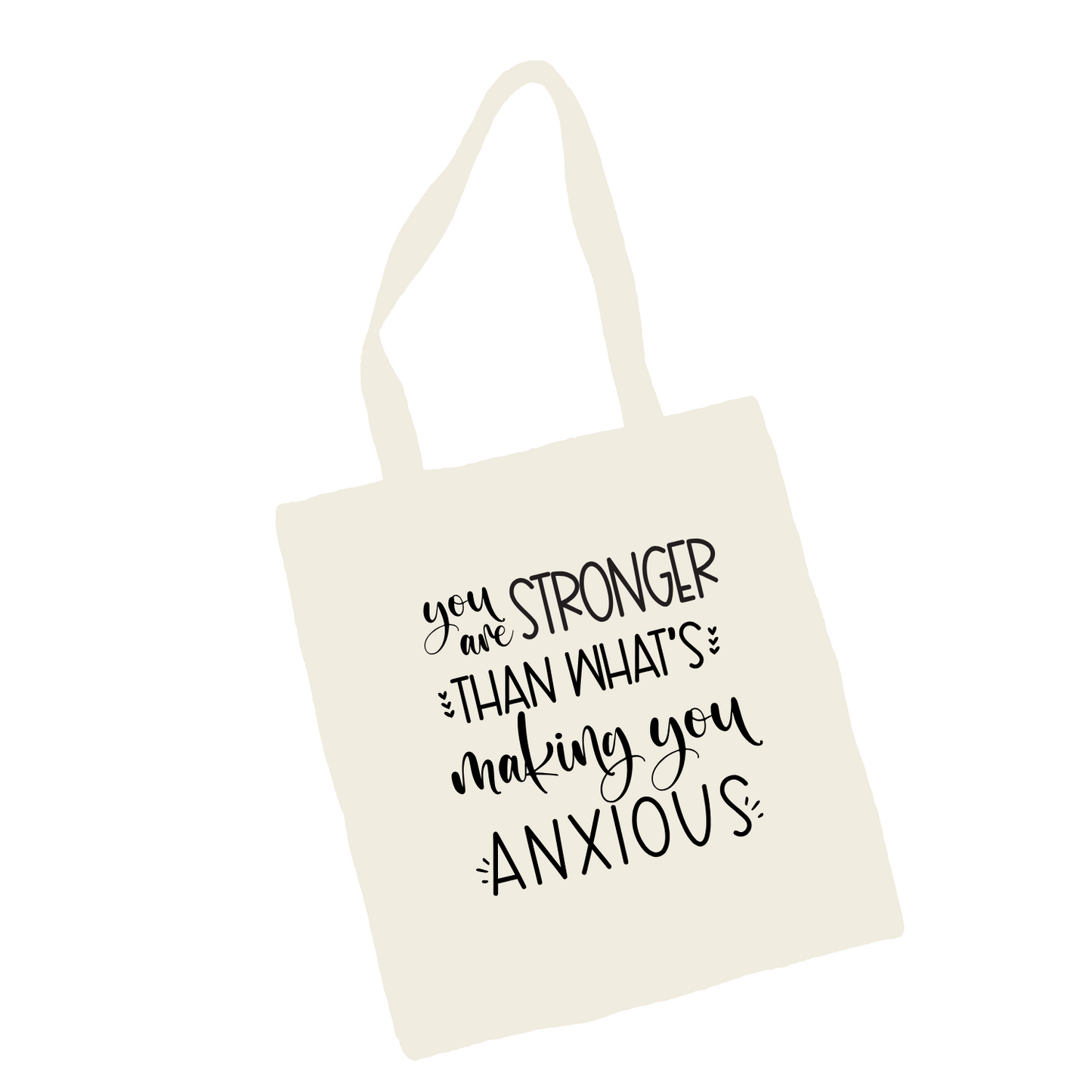 'You are stronger than what's making you anxious' Tote Bag