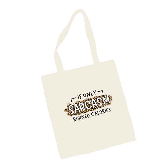 If Only Sarcasm Burnt Calories Tote Bag