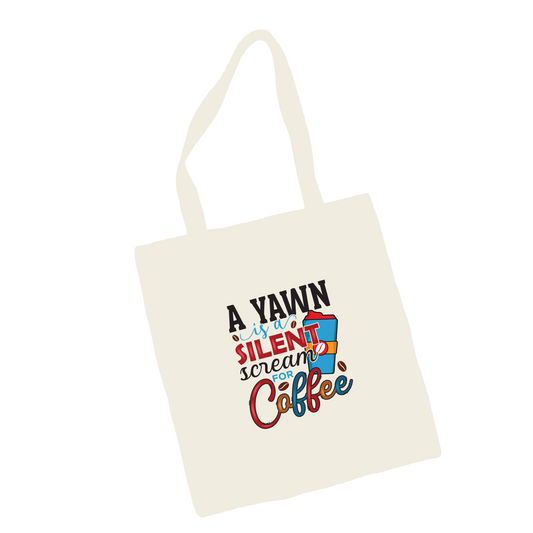 'A yawn is a silent scream for coffee' Tote Bag
