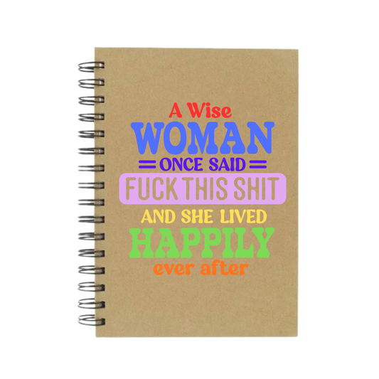 A Wise Woman Once Said... A5 Notebook