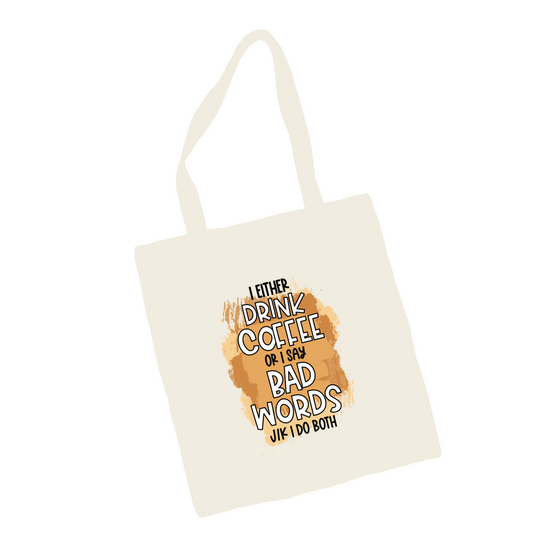'I drink coffee or say bad words' Tote Bag