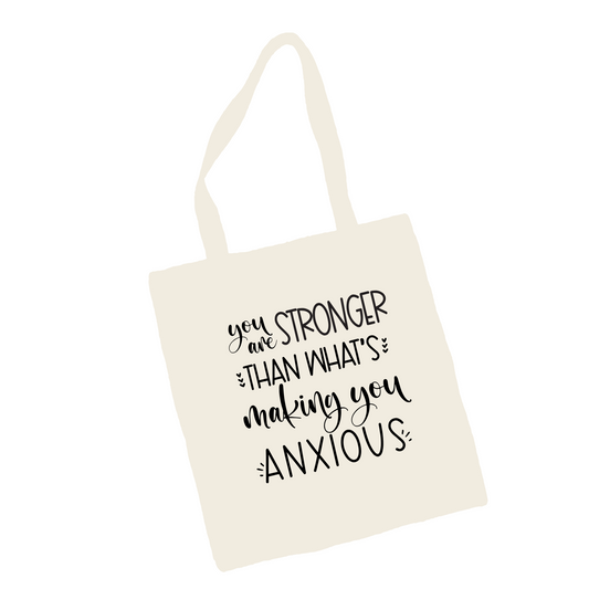 'You are stronger than what's making you anxious' Tote Bag