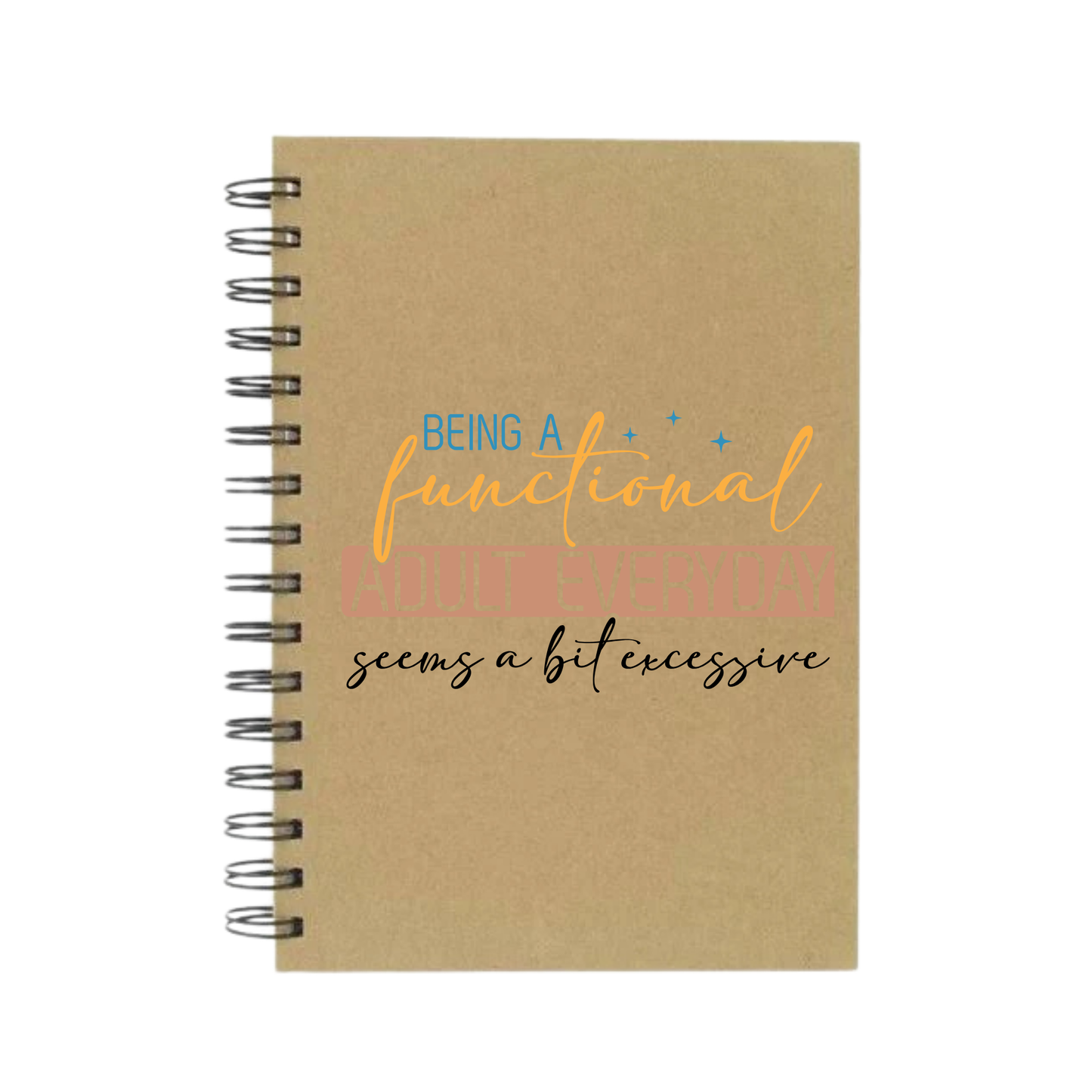Functional Adult Everyday Seems Excessive A5 Notebook
