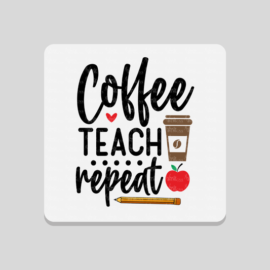 Coffee Teach Repeat Coaster
