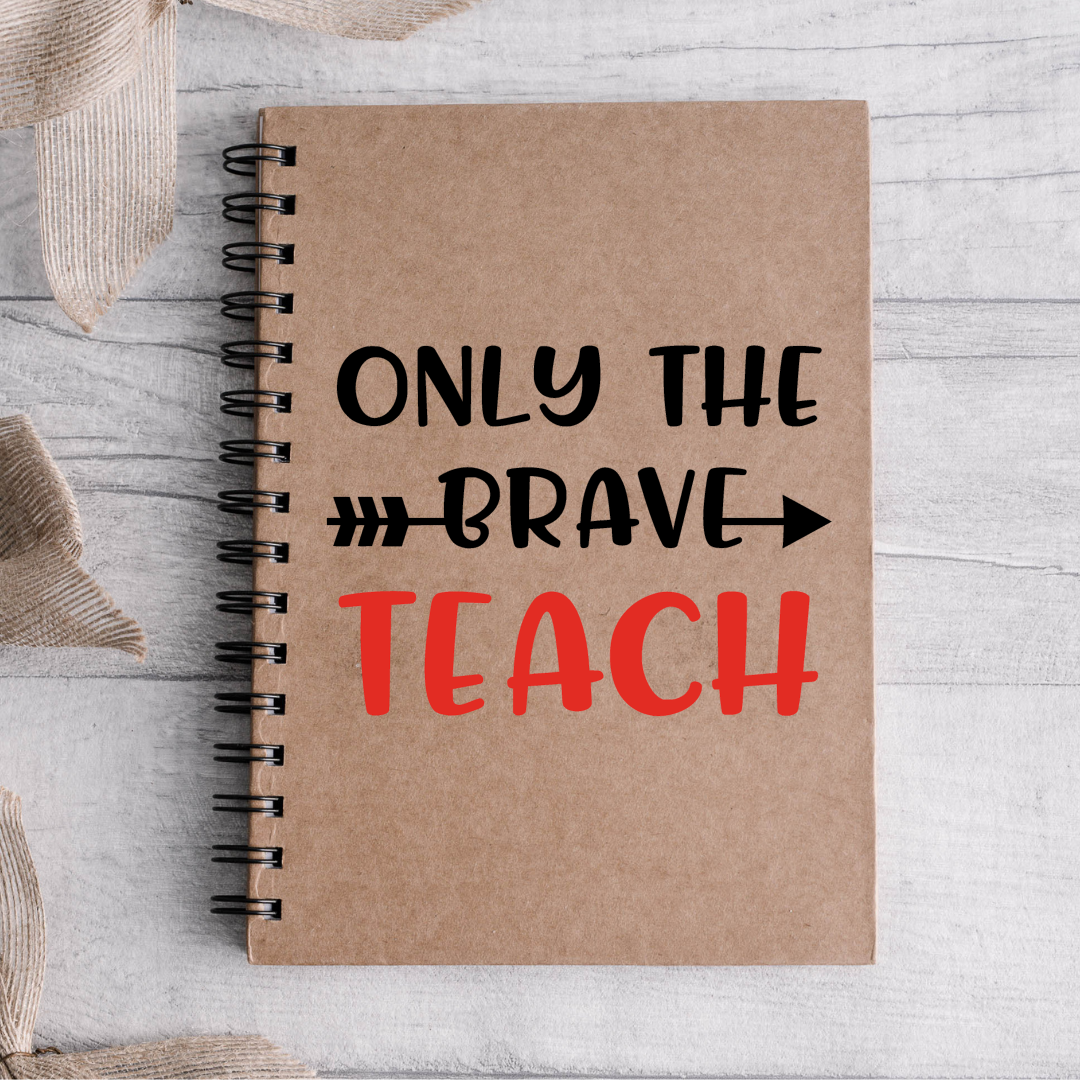 Only The Brave Teach Notebook Bullet Journal Diary