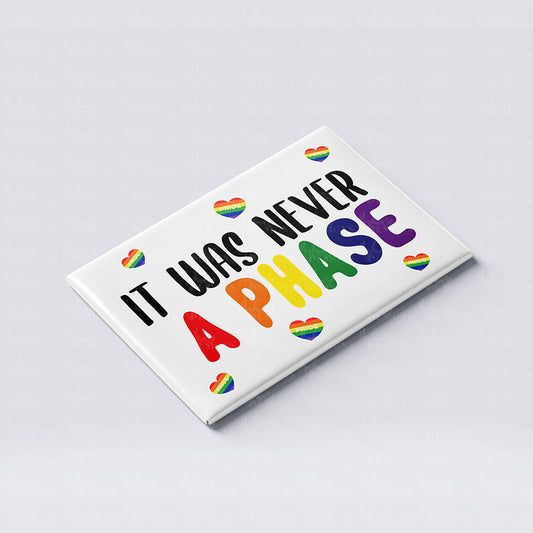 Pride 'It Was Never A Phase' Fridge Magnet