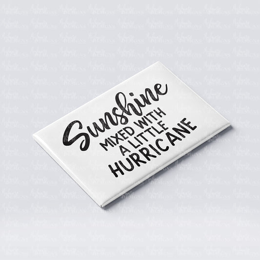'Sunshine mixed with a little Hurricane' Fridge Magnet